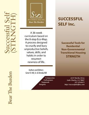 Successful Self (STRNGTH): A 36 Week Curriculum based on the 8 Step Eco Map for At Risk, Incarcerated, and Re-entry. by Hill, Brenda K.