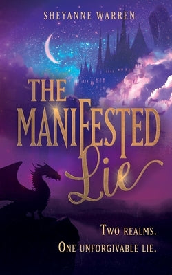 The Manifested Lie by Warren, Sheyanne