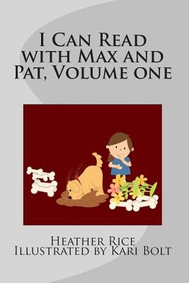 I Can Read with Max and Pat, Volume one: Days with Max and Pat by Bolt, Kari