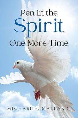 Pen in the Spirit One More Time by Mallardi, Michael P.