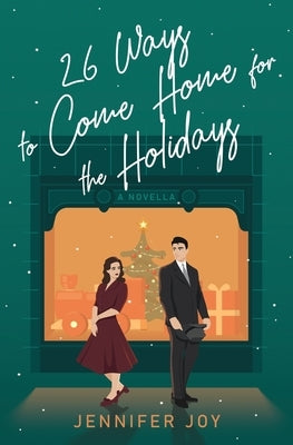 26 Ways to Come Home for the Holidays: A Christmastime Novella by Joy, Jennifer