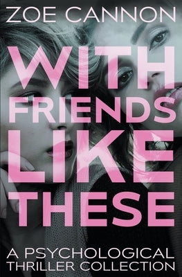 With Friends Like These by Cannon, Zoe