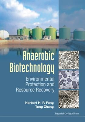 Anaerobic Biotechnology: Environmental Protection and Resource Recovery by Fang, Herbert Han Ping