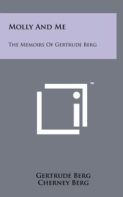 Molly And Me: The Memoirs Of Gertrude Berg by Berg, Gertrude
