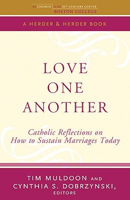 Love One Another Catholic Reflections on Sustaining Marriages Today by Muldoon, Tim