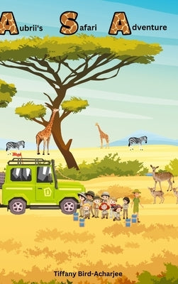 Aubrii's Safari Adventure by Bird, Tiffany