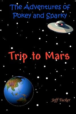 The Adventures of Pokey and Sparky: The Trip to Mars by Cassidy, Dale