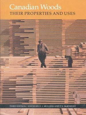 Canadian Woods: Their Properties and Uses by McKnight, T. S.