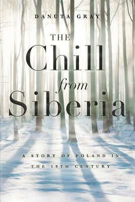 The Chill from Siberia by Gray, Danuta