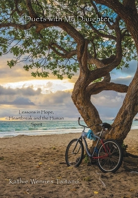 Duets with My Daughter: Lessons in Hope, Heartbreak and the Human Spirit by Taitano, Kathie Wennes