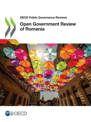Open Government Review of Romania by Oecd
