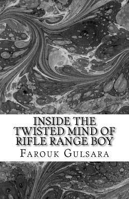 Inside the Twisted Mind of Rifle Range Boy by Gulsara, Farouk