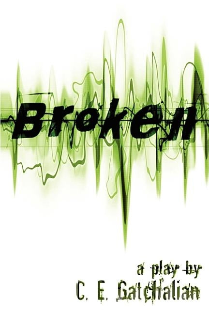 Broken by Gatchalian, C. E.