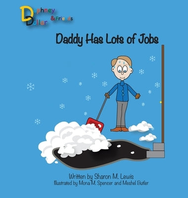 Daddy Has Lots of Jobs: Daphney Dollar and Friends by Lewis, Sharon M.