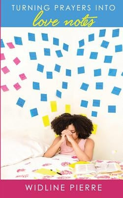 Turning Prayers Into Love Notes by Laurore, Marc