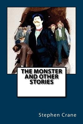 The Monster and Other Stories by Crane, Stephen