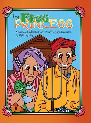 The Frog Princess (glossy cover): A Burmese Cinderella Story by Martin, Phillip