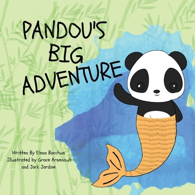 Pandou's Big Adventure: No matter what, if you are brave and don't give up you can always find a friend. by Bacchus, Elena