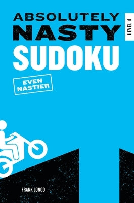Absolutely Nasty Sudoku: Even Nastier - Level 1 by Longo, Frank