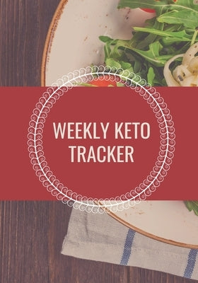 Weekly Keto Tracker: Track your Macros, Meals, Weight, Body Measurements with this Weekly Keto Tracker. Set Goals and Lose Weight by Press, Calluna