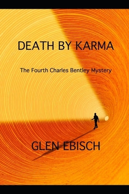 Death by Karma: A Charles Bentley Mystery by Ebisch, Glen