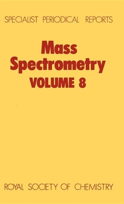 Mass Spectrometry: Volume 8 by Rose, M. E.