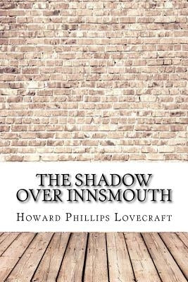 The Shadow Over Innsmouth by Lovecraft, Howard Phillips