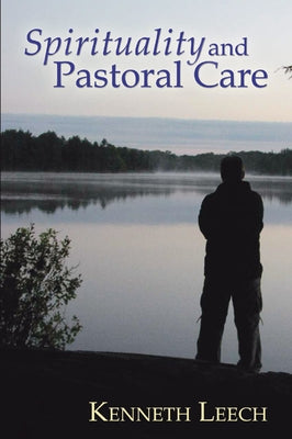 Spirituality and Pastoral Care by Leech, Ken