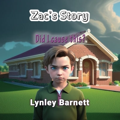 Zac's Story: Did I Cause This? by Barnett, Lynley