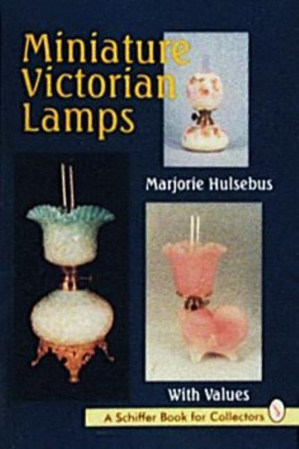 Miniature Victorian Lamps by Hulsebus, Marjorie