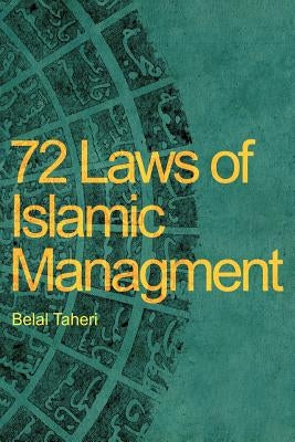72 Laws of Islamic Managment by Taheri, Belal