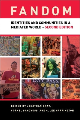 Fandom: Identities and Communities in a Mediated World by Gray, Jonathan