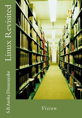 Linux Revisited: Update by Dissanayake, S. B. Asoka