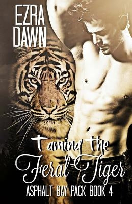 Taming the Feral Tiger by Dawn, Ezra