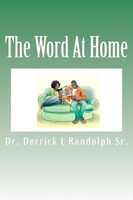 The Word At Home by Randolph Sr, Derrick Lamont