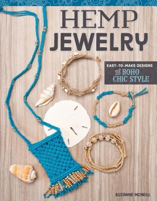 Hemp Jewelry: Easy-To-Make Designs for Boho Chic Style by McNeill, Suzanne