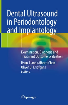 Dental Ultrasound in Periodontology and Implantology: Examination, Diagnosis and Treatment Outcome Evaluation by Chan