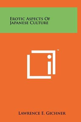 Erotic Aspects Of Japanese Culture by Gichner, Lawrence E.