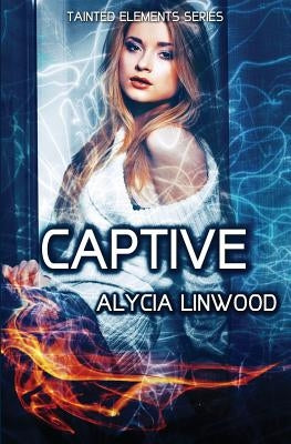 Captive by Linwood, Alycia