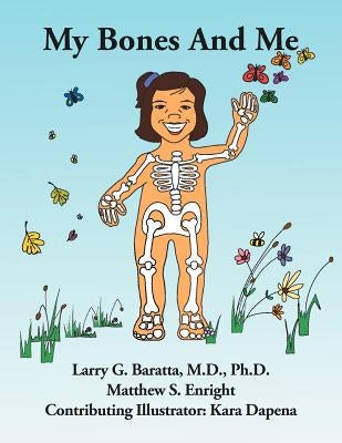 My Bones and Me by Baratta M. D. Ph. D., Larry G.