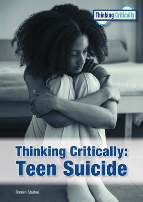 Thinking Critically: Teen Suicide by Staskal, Doreen