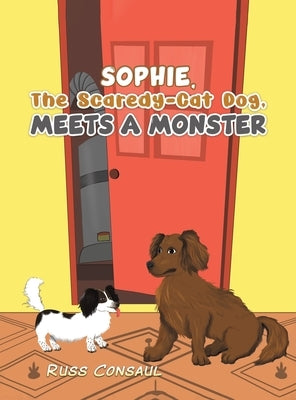 Sophie, The Scaredy-Cat Dog, Meets a Monster by Consaul, Russ