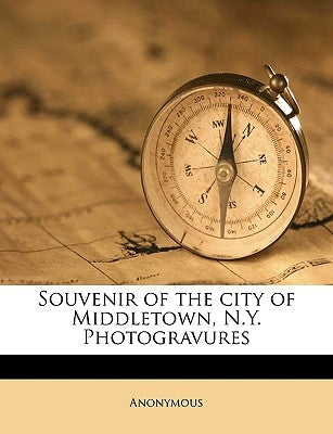 Souvenir of the City of Middletown, N.Y. Photogravures by Anonymous