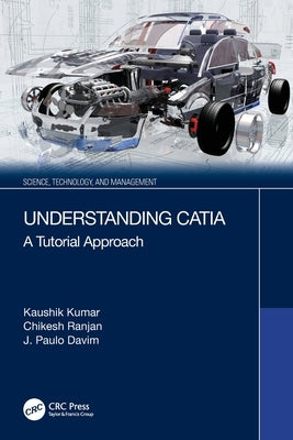 Understanding CATIA: A Tutorial Approach by Kumar, Kaushik