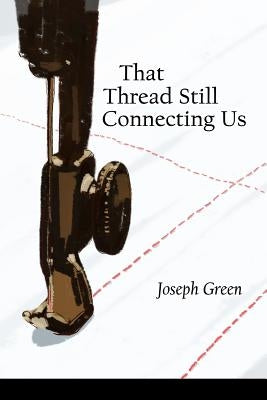 That Thread Still Connecting Us by Ayers, Lana Hechtman