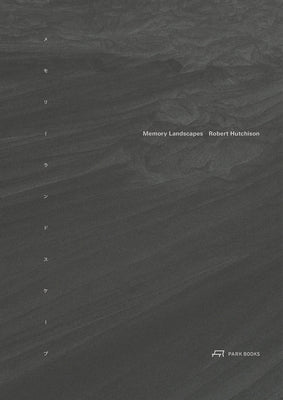 Memory Landscapes: Parafictional Proposals for Coastal Resilience in Japan by Hutchison, Robert