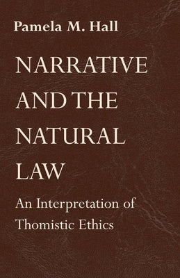 Narrative Natural Law by Hall, Pamela M.