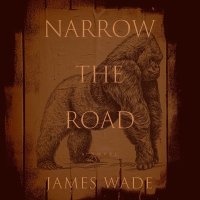 Narrow the Road by Wade, James