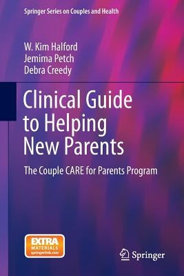 Clinical Guide to Helping New Parents: The Couple Care for Parents Program by Halford, W. Kim