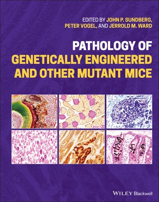 Pathology of Genetically Engineered and Other Mutant Mice by Vogel, Peter